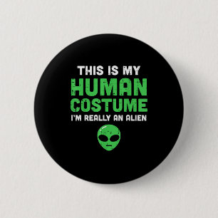 Badge Rond 5 Cm Déguisement Humain Halloween Je Suis Un Alien Drôl