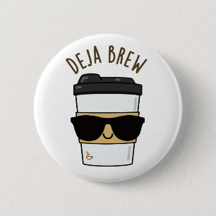 Badge Rond 5 Cm Deja Brew Funny Coffee Pun