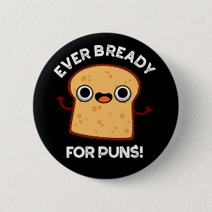 Badge Rond 5 Cm Déjà prêt pour les puns Funky Pun Pain Dark BG