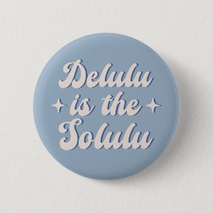 Badge Rond 5 Cm Delulu Est Le Solulu