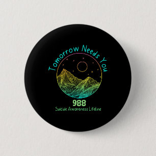 Badge Rond 5 Cm Demain a besoin de vous 988 Prévention du suicide