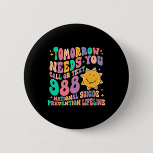 Badge Rond 5 Cm Demain a besoin que vous appelez le texte 988 Suic