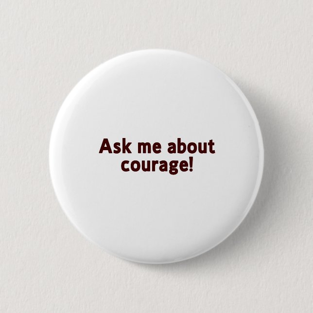 Badge Rond 5 Cm Demandez le bouton de courage (Devant)