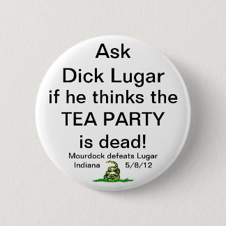 Badge Rond 5 Cm Demandez le bouton de thé de Dick Lugar