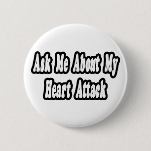 Badge Rond 5 Cm Demandez-moi à propos de mon attaque cardiaque