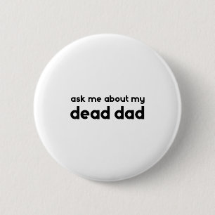 Badge Rond 5 Cm Demandez-moi à propos de mon père mort, drôle de s