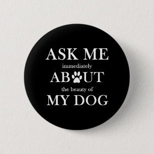 Badge Rond 5 Cm Demandez-moi la beauté de mon chien