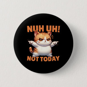 Badge Rond 5 Cm Déni De Chat Drôle Nuh Pas Aujourd'Hui Refuser Rés