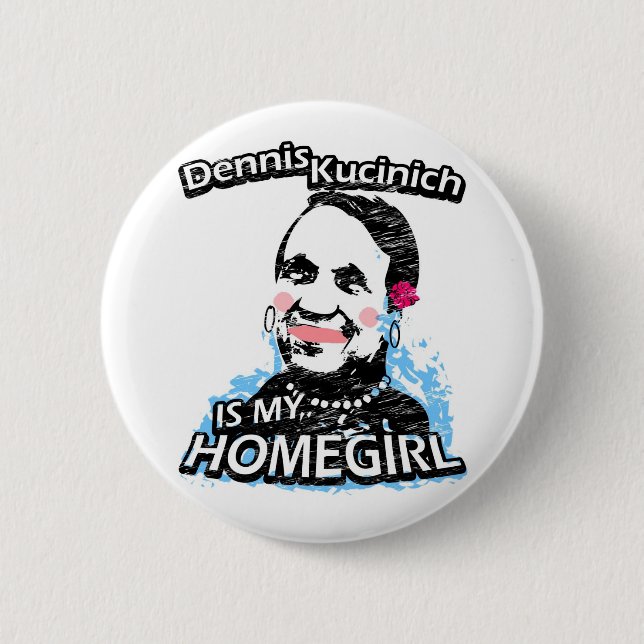 Badge Rond 5 Cm Dennis Kucinich est mon homegirl (Devant)