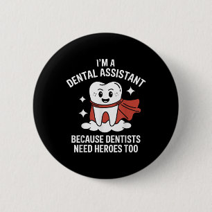 Badge Rond 5 Cm Dental Istant Parce Que Les Dentistes Ont Besoin D