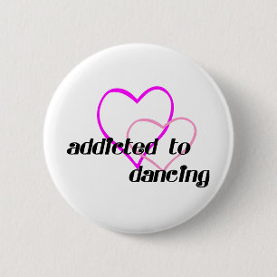 Badge Rond 5 Cm Dépendant au T-shirts et aux cadeaux de danse