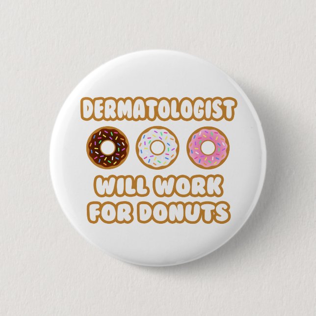 Badge Rond 5 Cm Dermatologue .. Fonctionnera Pour Les Donuts (Devant)