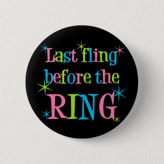 Badge Rond 5 Cm Dernier fling avant le bouton d'anneau
