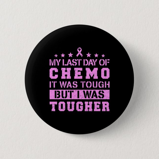 Badge Rond 5 Cm Dernier Jour De Chemo Était Difficile, Mais J'Étai (Devant)