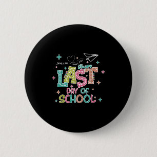 Badge Rond 5 Cm Dernier Jour De Graduation À L'École Nous Sortons