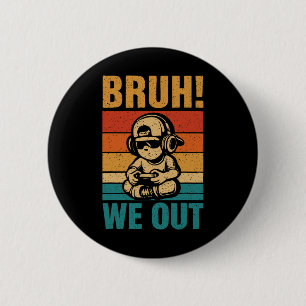 Badge Rond 5 Cm Dernier Jour D'école Joueur Jeu Bruh Nous Sortons 
