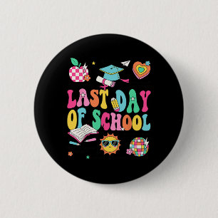 Badge Rond 5 Cm Dernier Jour D'école Prof Boy Girl Diplômé Bonjour