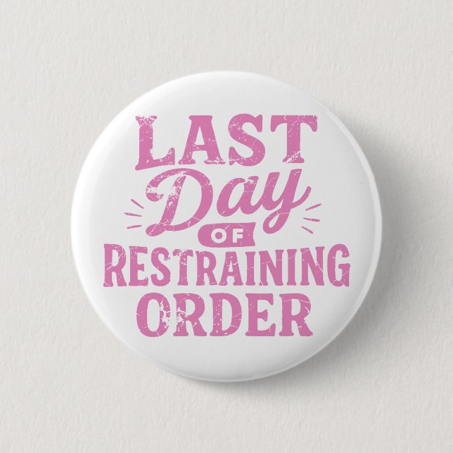 Badge Rond 5 Cm Dernier Jour d'Ordonnance Restrictive Impression R (Devant)