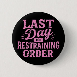 Badge Rond 5 Cm Dernier Jour d'Ordonnance Restrictive Rose/Noir