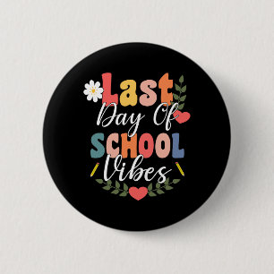 Badge Rond 5 Cm Dernière Journée De Vibes Scolaires Pour Les Étudi