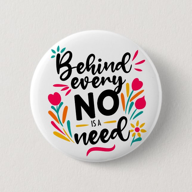 Badge Rond 5 Cm "Derrière chaque non est un besoin" (Devant)