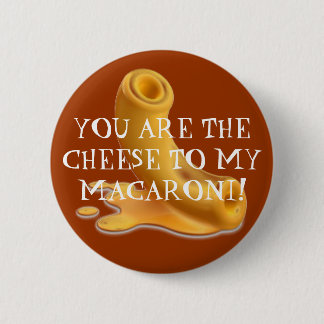 Badge Rond 5 Cm des macaronis, VOUS ÊTES LE FROMAGE à MES