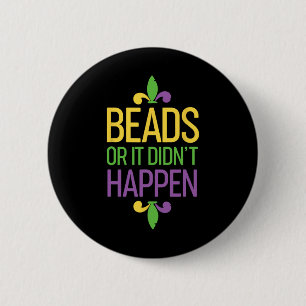 Badge Rond 5 Cm Des perles ou ça n'est pas arrivé Mardi Gras Shirt