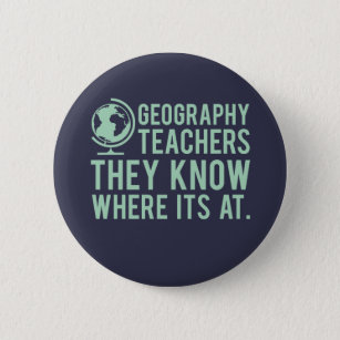 Badge Rond 5 Cm Des professeurs de géographie, ils savent à où il