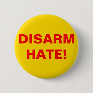 Badge Rond 5 Cm DÉSARMEZ LA HAINE ! Pour le contrôle des armes à f