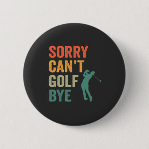 Badge Rond 5 Cm Désolé Can't Golf Bye Funny Retro Vintage Golfer