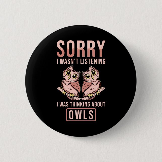 Badge Rond 5 Cm Désolé De Penser Aux Chouettes (Devant)