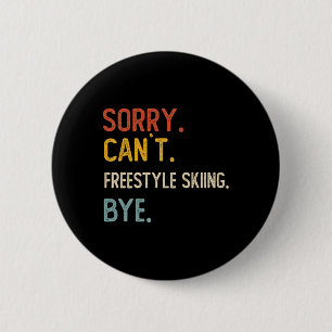 Badge Rond 5 Cm Désolé, impossible de skier en freestyle, à bientô