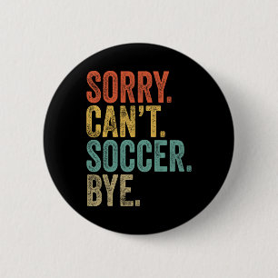 Badge Rond 5 Cm Désolé. Impossible. Football. Au revoir. Mèmes sar
