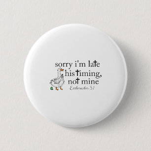 Badge Rond 5 Cm Désolé, J'Ai Retardé Son Moment Pas Le Mien Christ