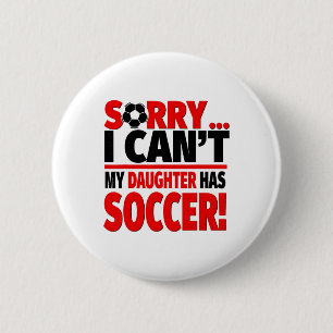 Badge Rond 5 Cm Désolé je ne peux pas ma fille a du foot 