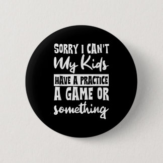 Badge Rond 5 Cm Désolé je ne peux pas mes enfants ont une séance d