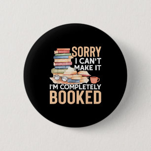 Badge Rond 5 Cm Désolé, je ne peux pas venir, je suis complètement
