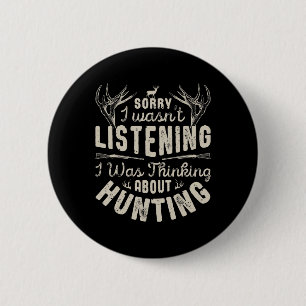 Badge Rond 5 Cm Désolé, je n'écoutais pas penser à la chasse G