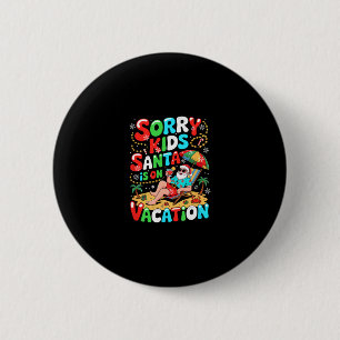 Badge Rond 5 Cm Désolé les enfants le Père Noël est en vacances Xm