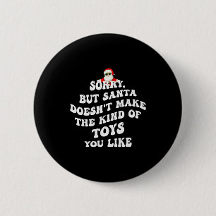 Badge Rond 5 Cm Désolé mais le Père Noël ne fait pas le genre de j