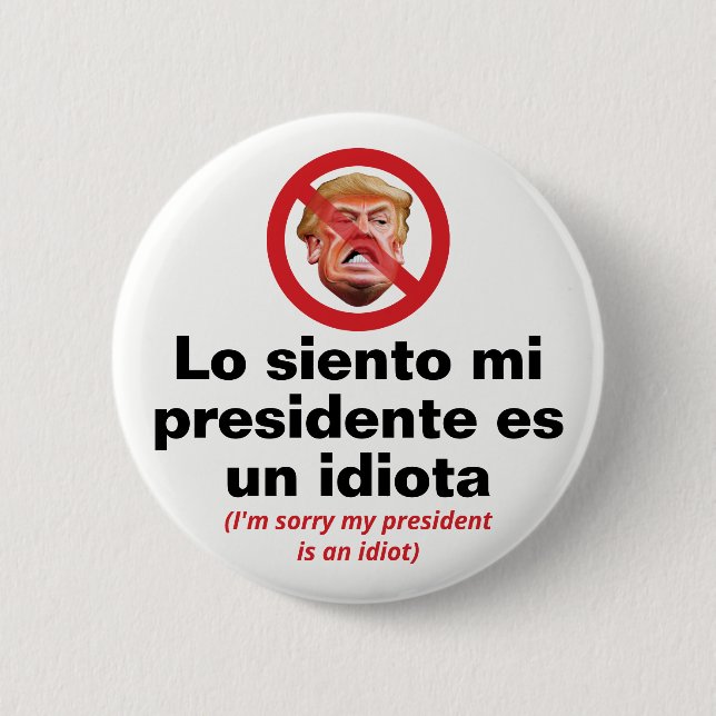 Badge Rond 5 Cm Désolé mon président est un idiot - Version espagn (Devant)