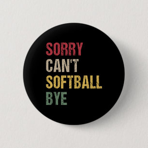 Badge Rond 5 Cm Désolé ne peut pas Softll Bye
