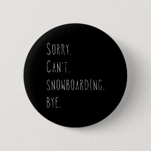 Badge Rond 5 Cm Désolé . Pas possible. Le snowboard. Au revoir. Fu