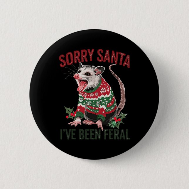 Badge Rond 5 Cm Désolé Père Noël J'Ai Été Feral Funny Feral Opossu (Devant)