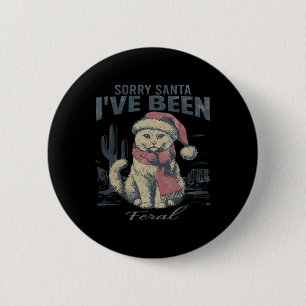 Badge Rond 5 Cm Désolé Père Noël J'ai été Feral Girl Christmas Cat
