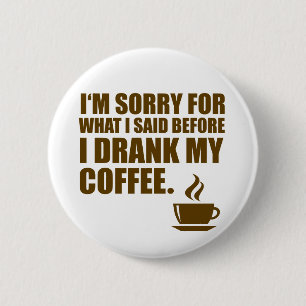 Badge Rond 5 Cm Désolé pour ce que j'ai dit l'humour de dépenda