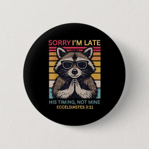 Badge Rond 5 Cm Désolé pour mon retard Ce n'est pas à moi de décid