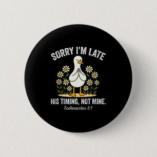 Badge Rond 5 Cm Désolé pour mon retard Son timing, pas le mien Chr