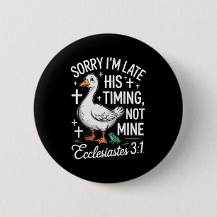 Badge Rond 5 Cm Désolé pour mon retard Son timing pas le mien Chri