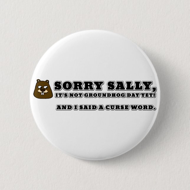 Badge Rond 5 Cm Désolé Sally, pas la journée des marmottes, et j'a (Devant)